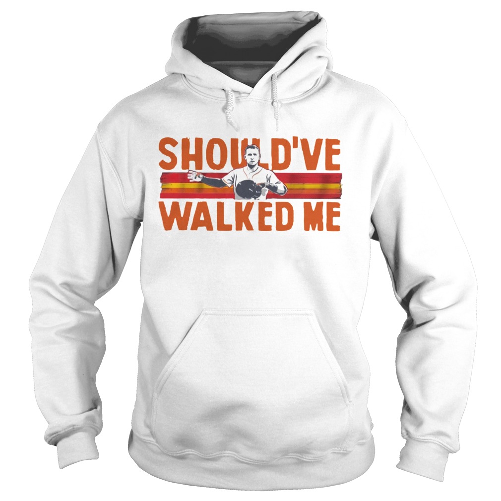 Shouldve walked me Alex Bregman Hoodie
