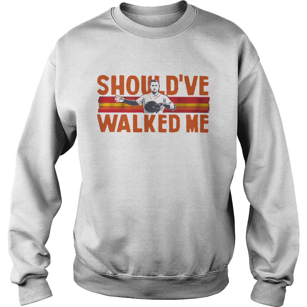 Shouldve walked me Alex Bregman Sweatshirt