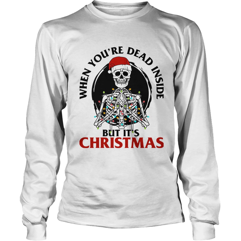 Skeleton When Youre Dead Inside But Its Christmas LongSleeve
