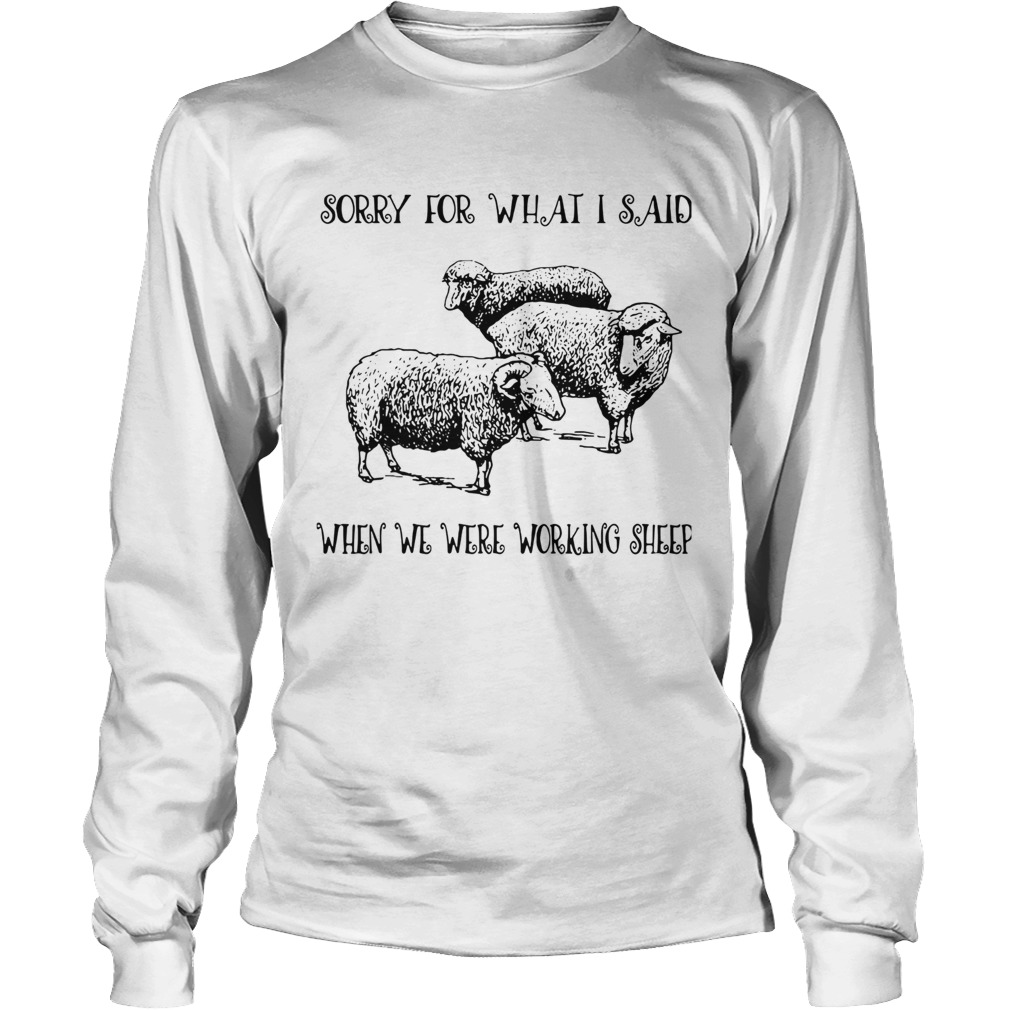 Sorry For What I Said When We Were Working Sheep LongSleeve