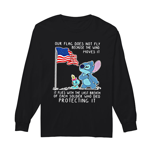 Stitch Our Flag Does Not Fly Because The Wind Moves It Shirt Long Sleeved T-shirt 