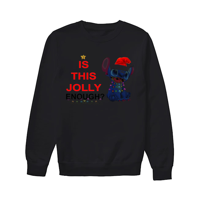Stitch is this Jolly Enough Unisex Sweatshirt
