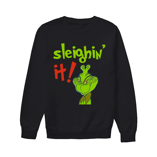 The Grinch Sleighin It Funny How The Grinch Stole Christmas Unisex Sweatshirt