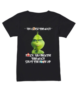 The Grinch You Curse Too Much Funny Christmas  Classic Women's T-shirt