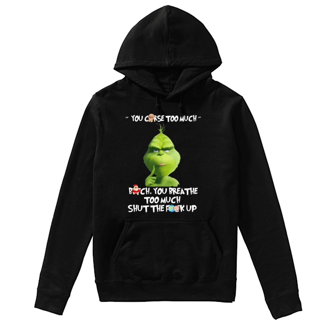 The Grinch You Curse Too Much Funny Christmas Unisex Hoodie