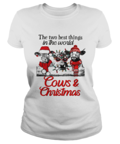 The two best thing in the world Cows and Christmas  Classic Ladies