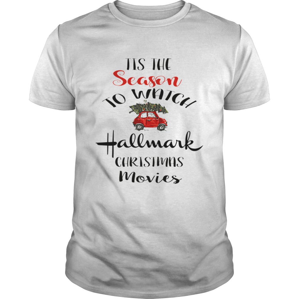 Tis The Season To Watch Hallmark Christmas Movies shirt