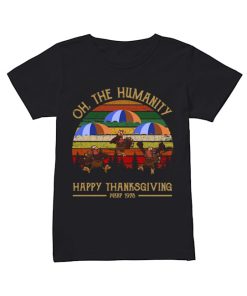 Turkey Oh The Humanity Happy Thanksgiving Wkrp 1978 Shirt Classic Women's T-shirt