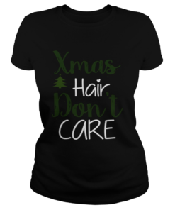 Xmas Hair Dont Care Christmas Hair Holiday Funny  Classic Ladies