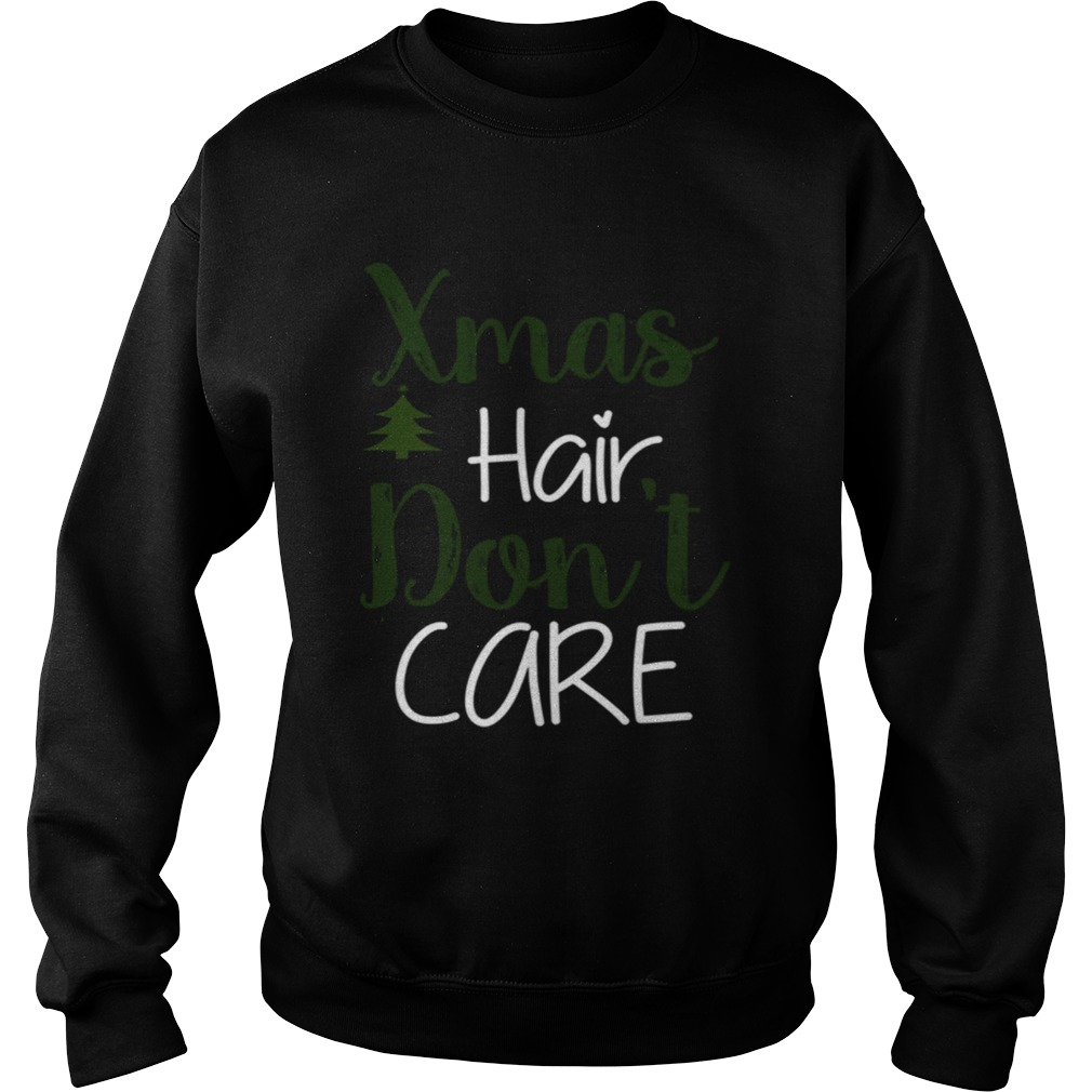 Xmas Hair Dont Care Christmas Hair Holiday Funny Sweatshirt