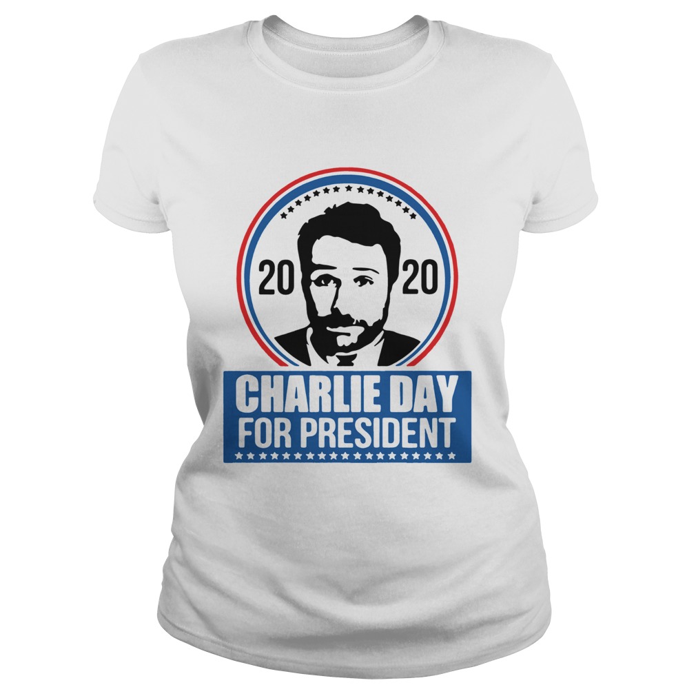 2020 Charlie Day For President Classic Ladies