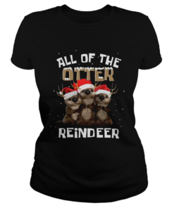 All of the otter reindeer  Classic Ladies