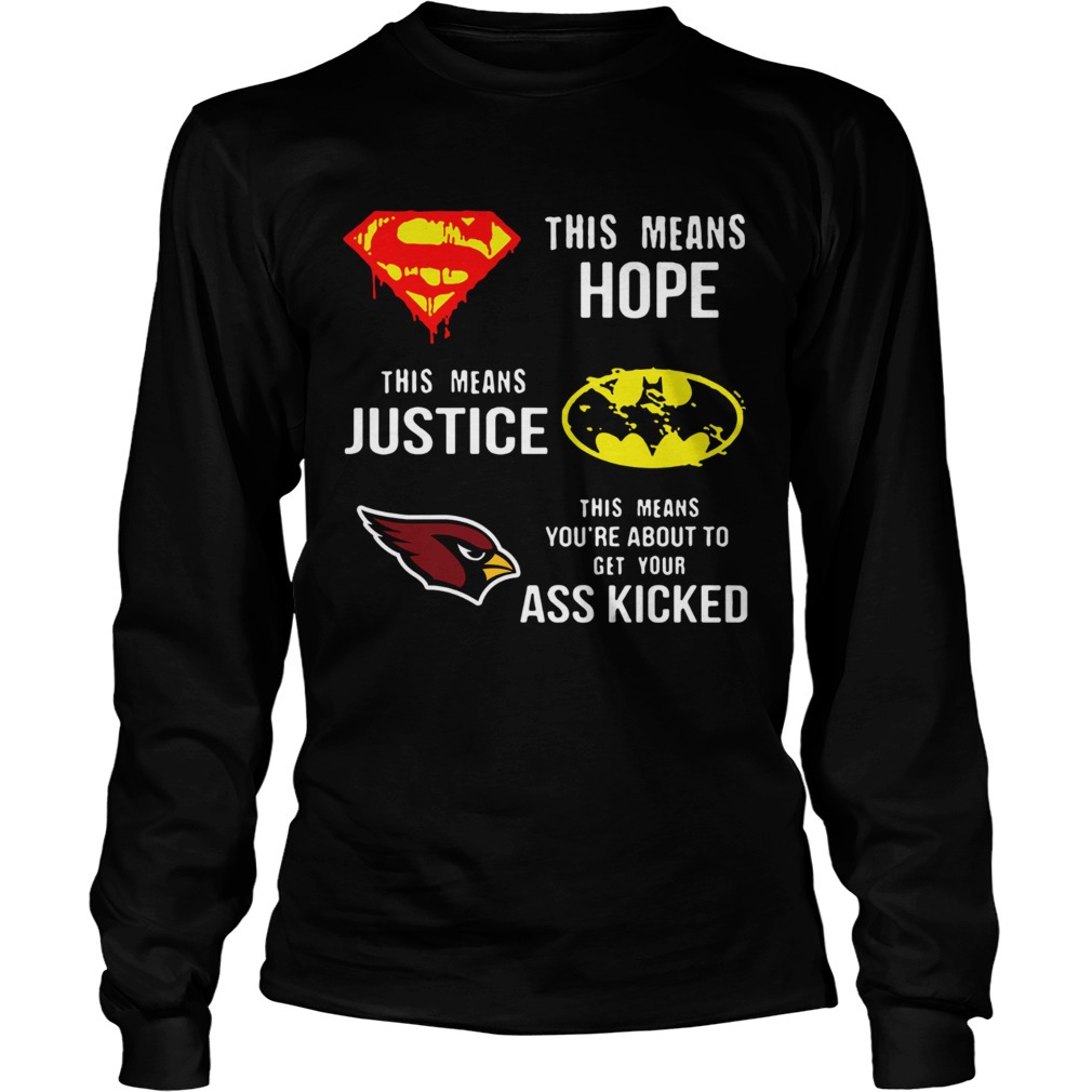 Arizona Cardinals Superman Means Hope Batman Justice Ass Kicked LongSleeve