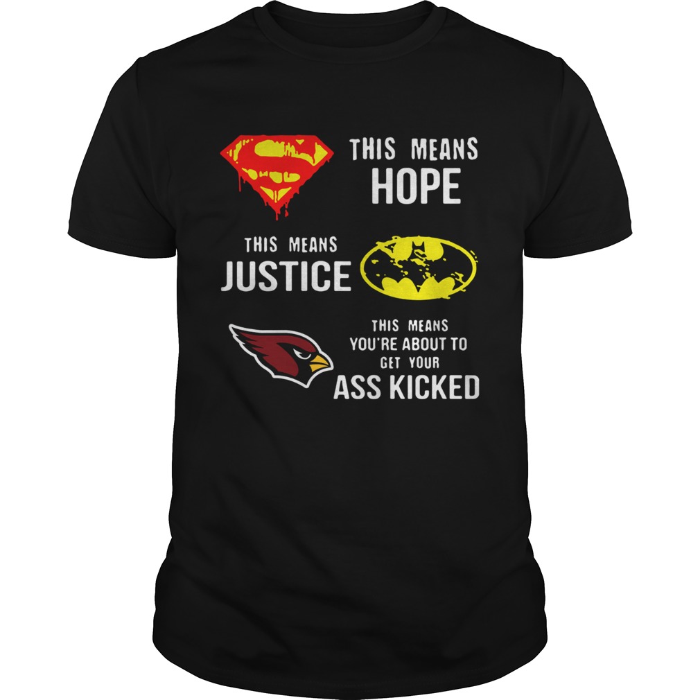 Arizona Cardinals Superman Means Hope Batman Justice Ass Kicked shirt