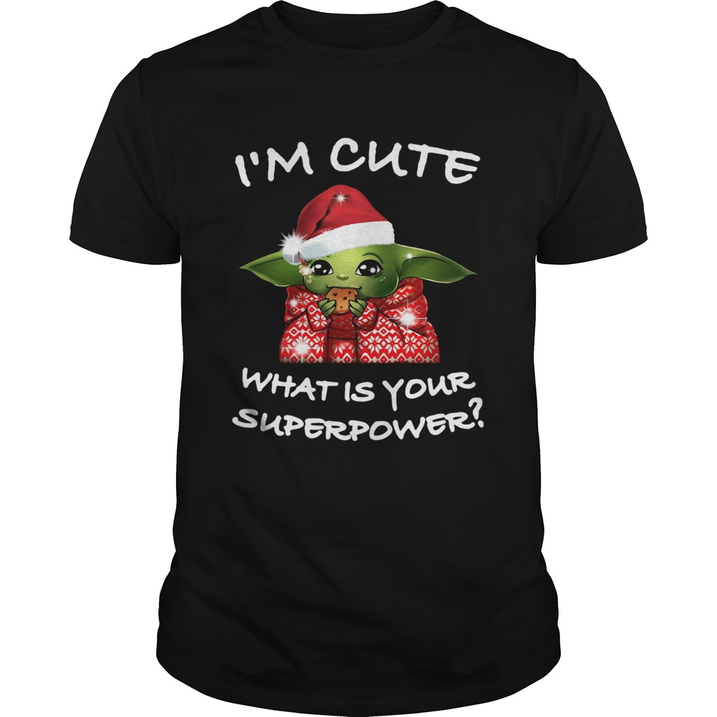 Baby Yoda Im Cute What Is Your Superpower Christmas shirt