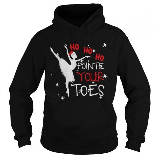 Ballet Ho Ho Ho pointe your toes Christmas  Hoodie