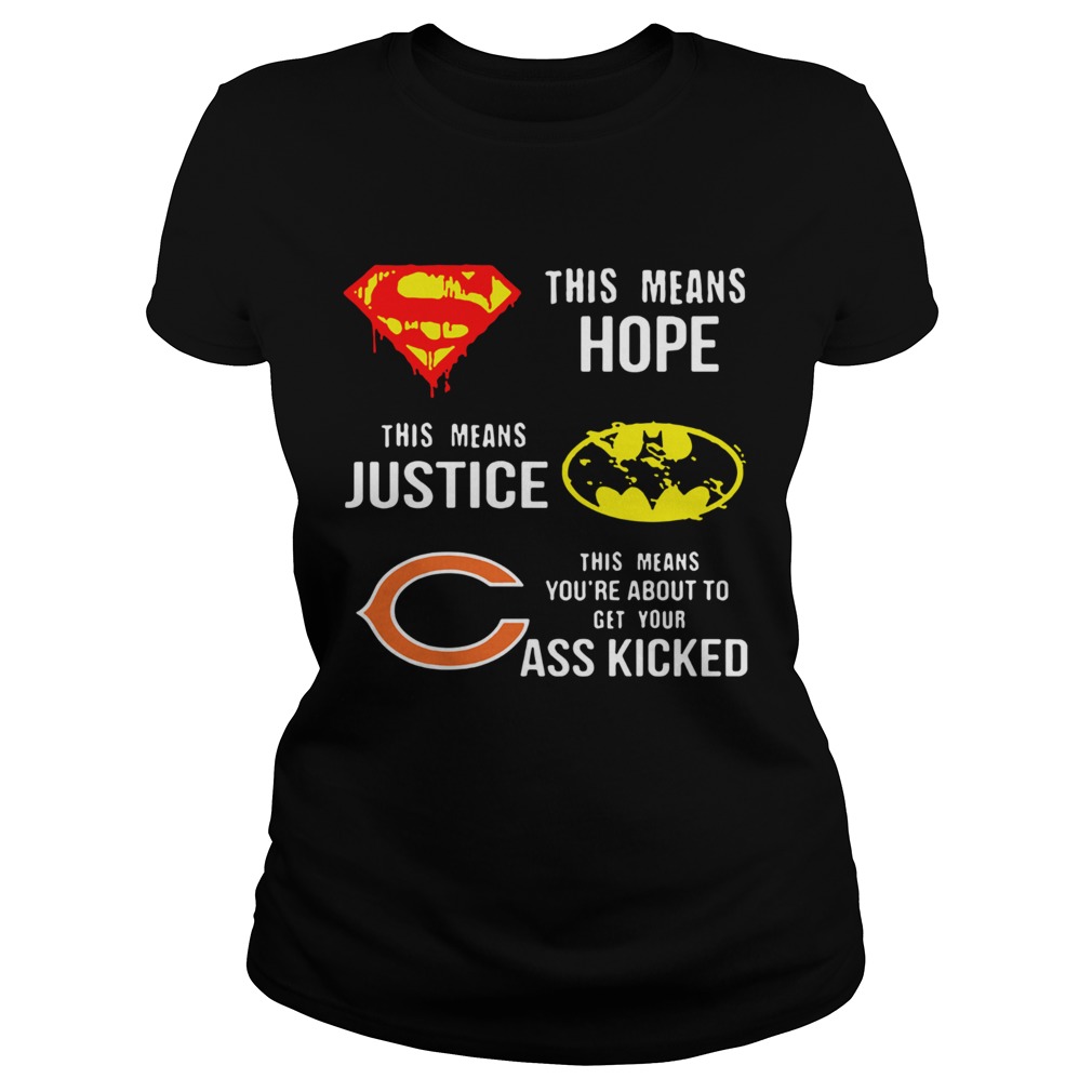 Chicago Bears Superman Means Hope Batman Justice Your Ass Kicked Classic Ladies