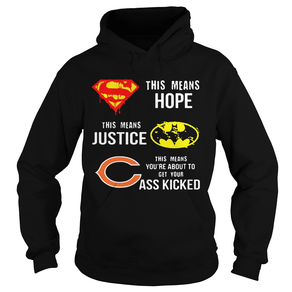 Chicago Bears Superman Means Hope Batman Justice Your Ass Kicked Hoodie