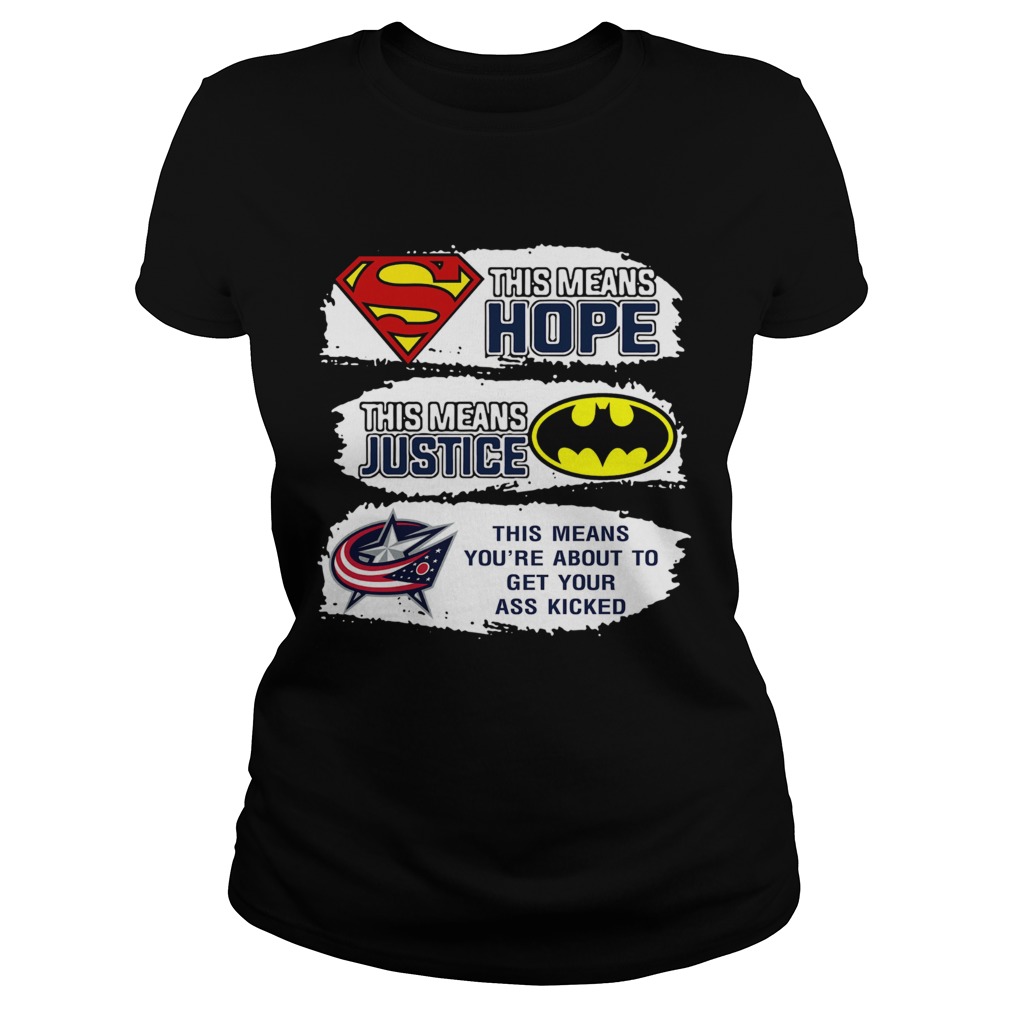 Columbus Blue Jackets Superman Means Hope Batman Your Ass Kicked Classic Ladies