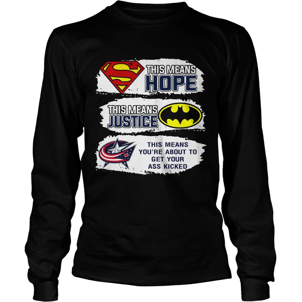 Columbus Blue Jackets Superman Means Hope Batman Your Ass Kicked LongSleeve