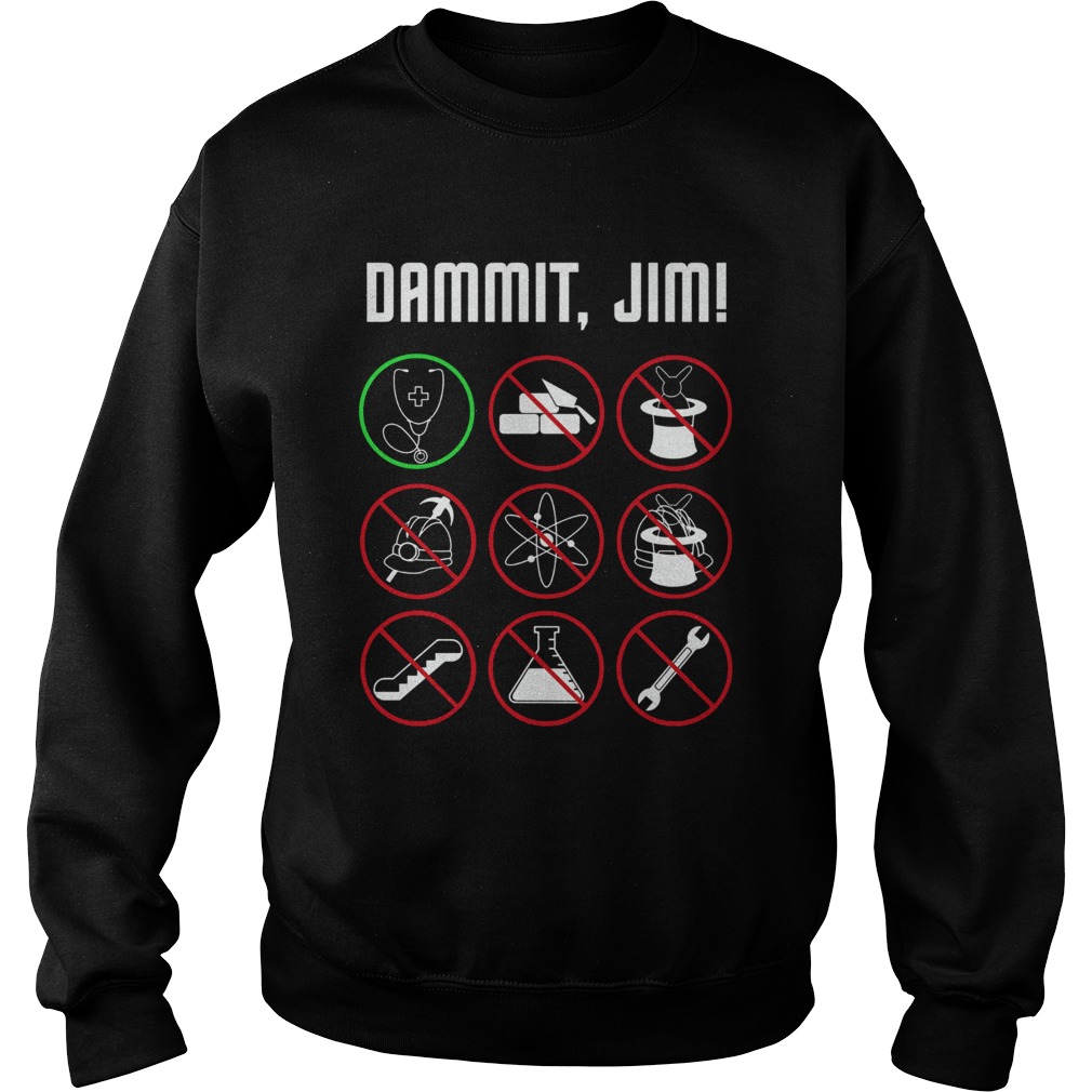 Dammit Jim Sweatshirt