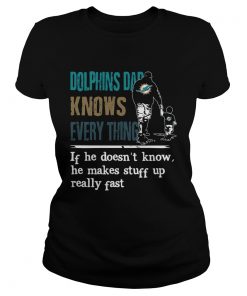 Dolphins dad know everything if he doesnt know he make stuff up really fast  Classic Ladies