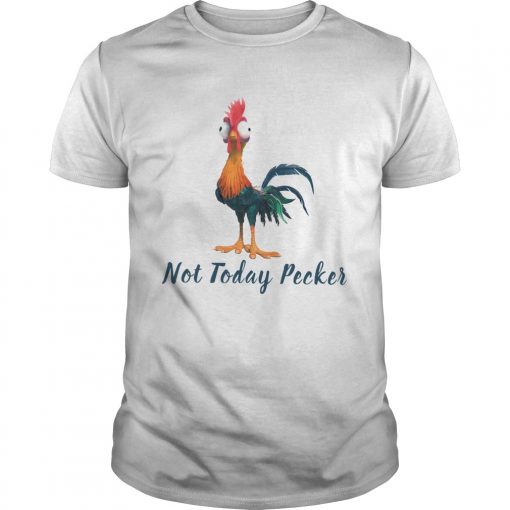 Hei Hei Rooster Not Today Peckers  Unisex