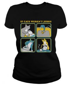 If Cat Werent Jerks  Classic Ladies