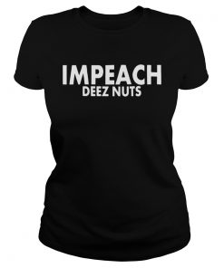Impeach Deez Nuts  Classic Ladies