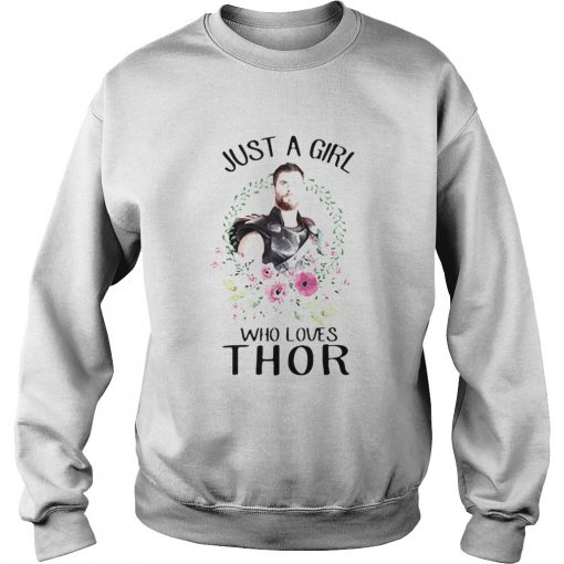 Just a girl who loves Thor flower  Sweatshirt