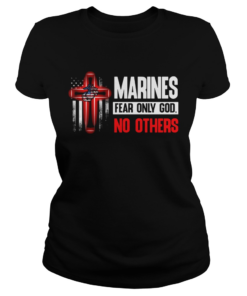 Marines fear only god no others  Classic Ladies