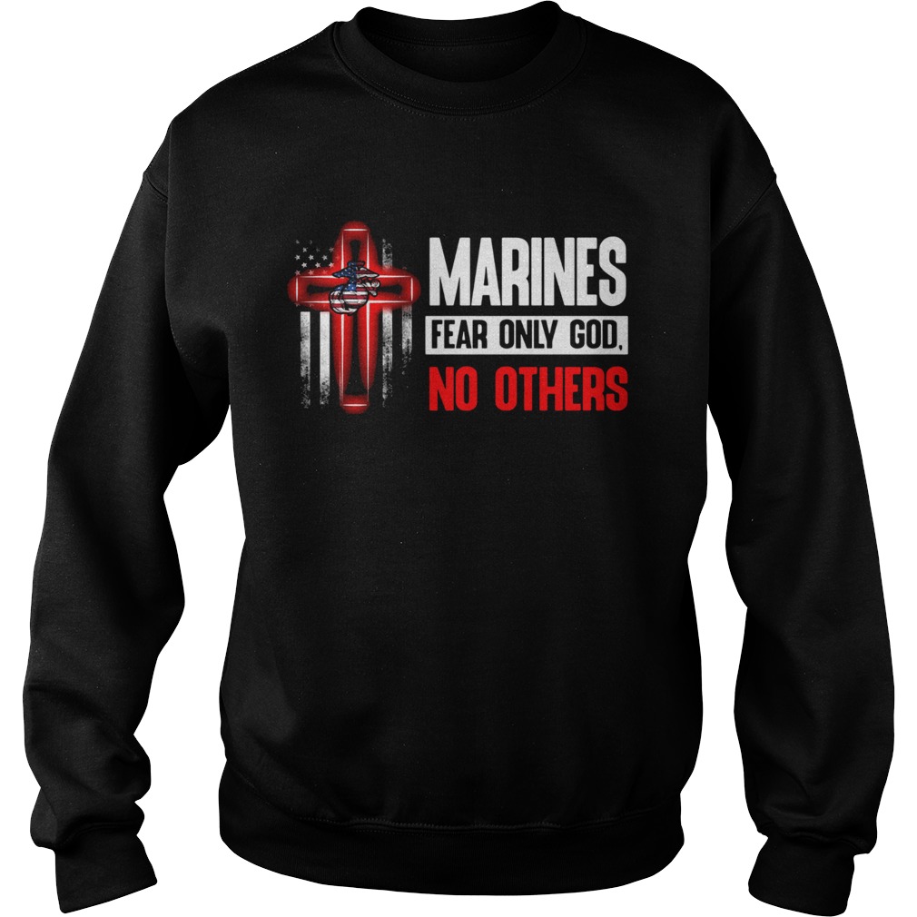 Marines fear only god no others Sweatshirt