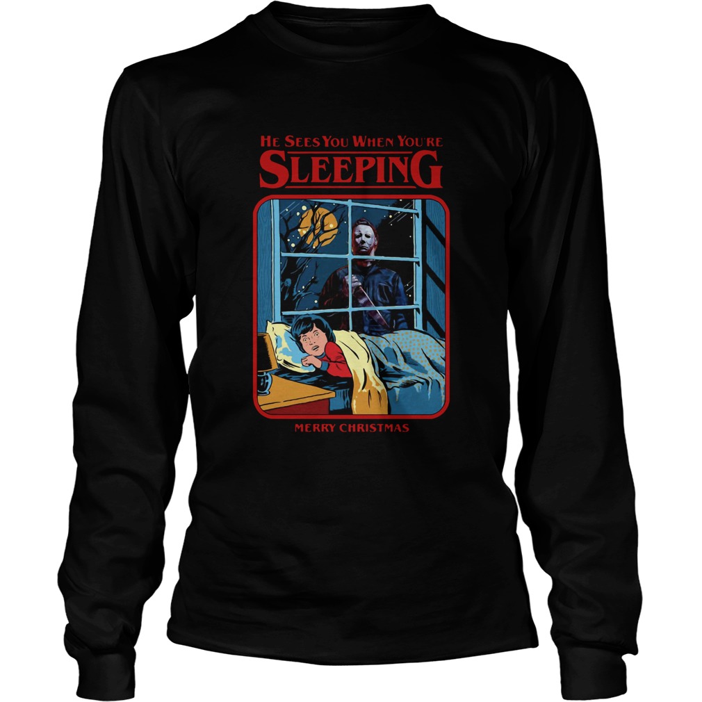 Michael Myers He Sees You When Youre Sleeping Merry Christmas LongSleeve