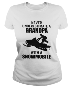 Never Underestimate A Grandpa With A Snowmobile  Classic Ladies