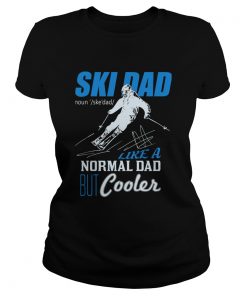 Ski Dad Like A Normal Dad But Cooler  Classic Ladies