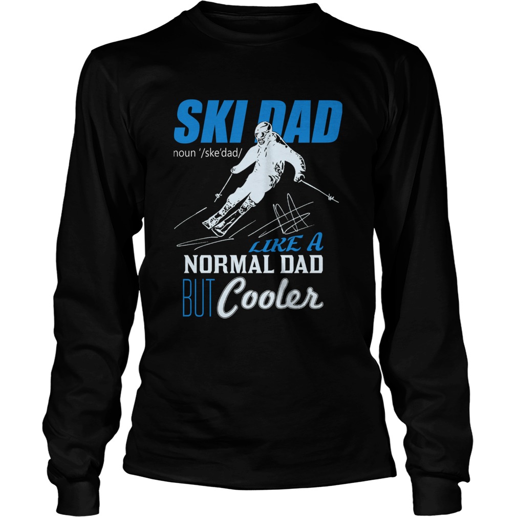 Ski Dad Like A Normal Dad But Cooler LongSleeve