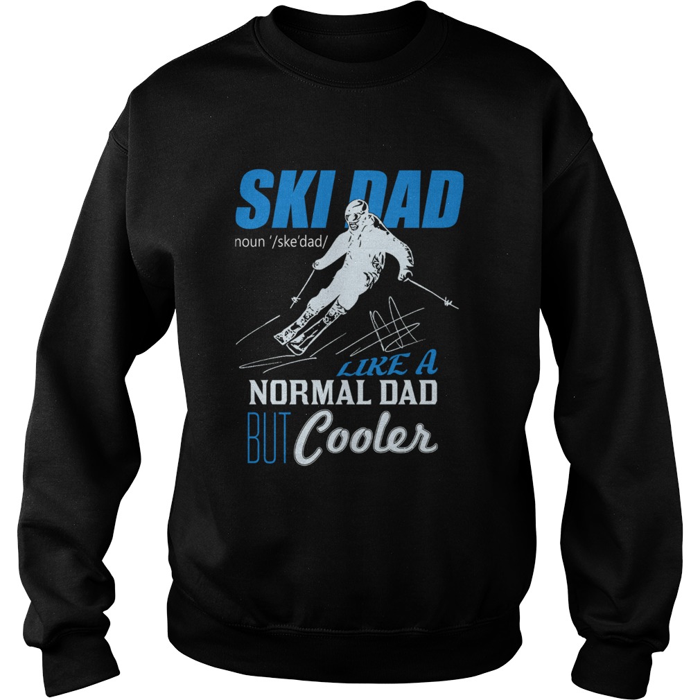 Ski Dad Like A Normal Dad But Cooler Sweatshirt