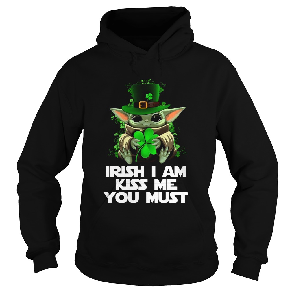Baby Yoda Irish I am kiss me you must Hoodie
