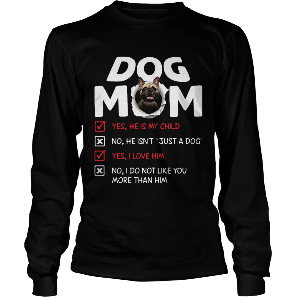 Bullmastiff Dog Mom Yes He Is My Child No He Isnt Just A Dog LongSleeve