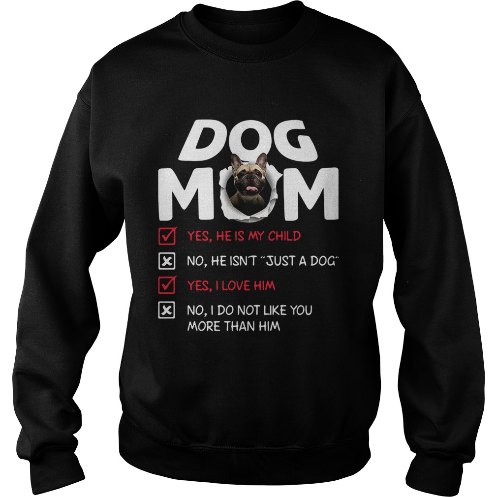 Bullmastiff Dog Mom Yes He Is My Child No He Isnt Just A Dog Sweatshirt