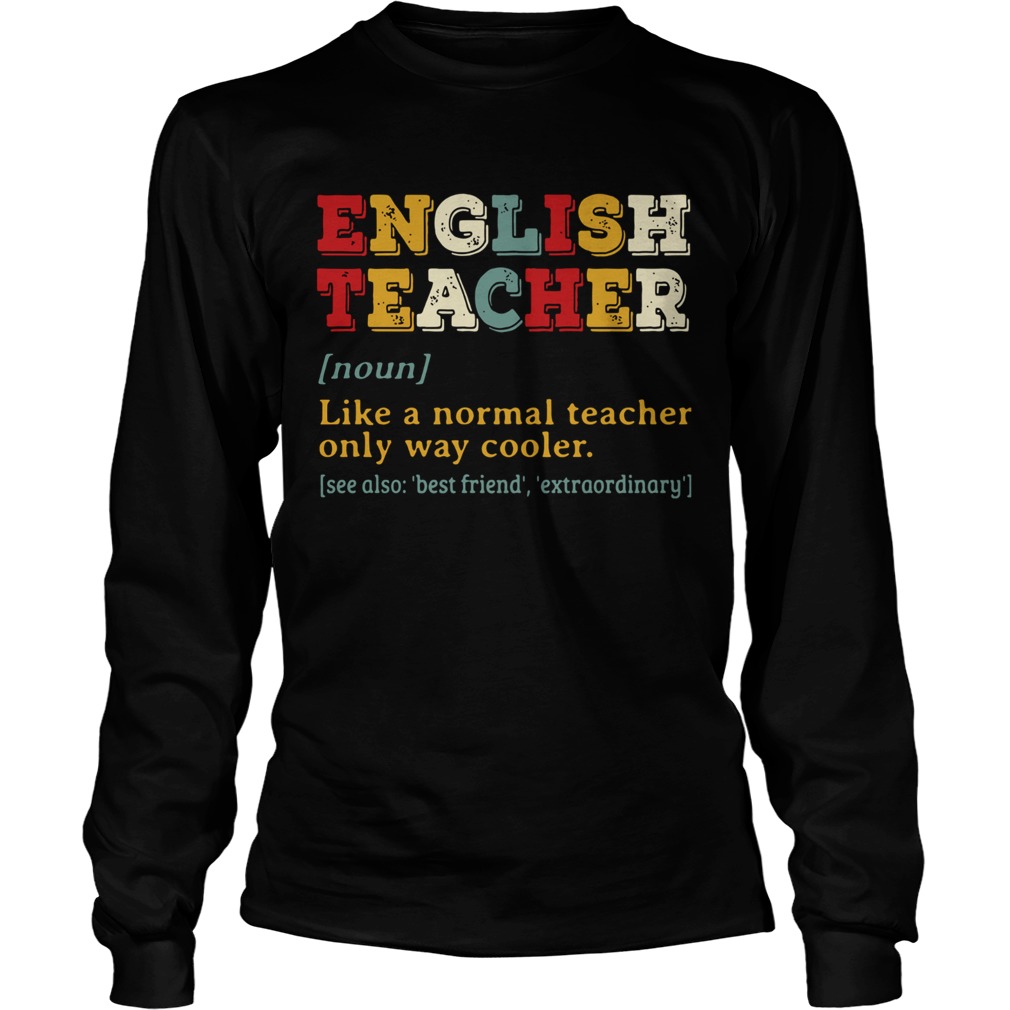 English Teacher Like A Normal Teacher Only Way Cooler LongSleeve