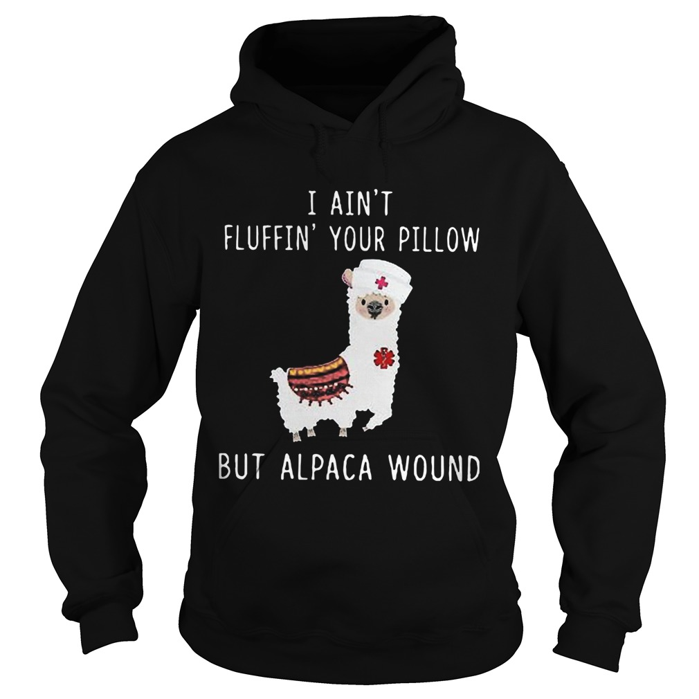 I Aint Fluffin Your Pillow But Alpaca Wound Hoodie