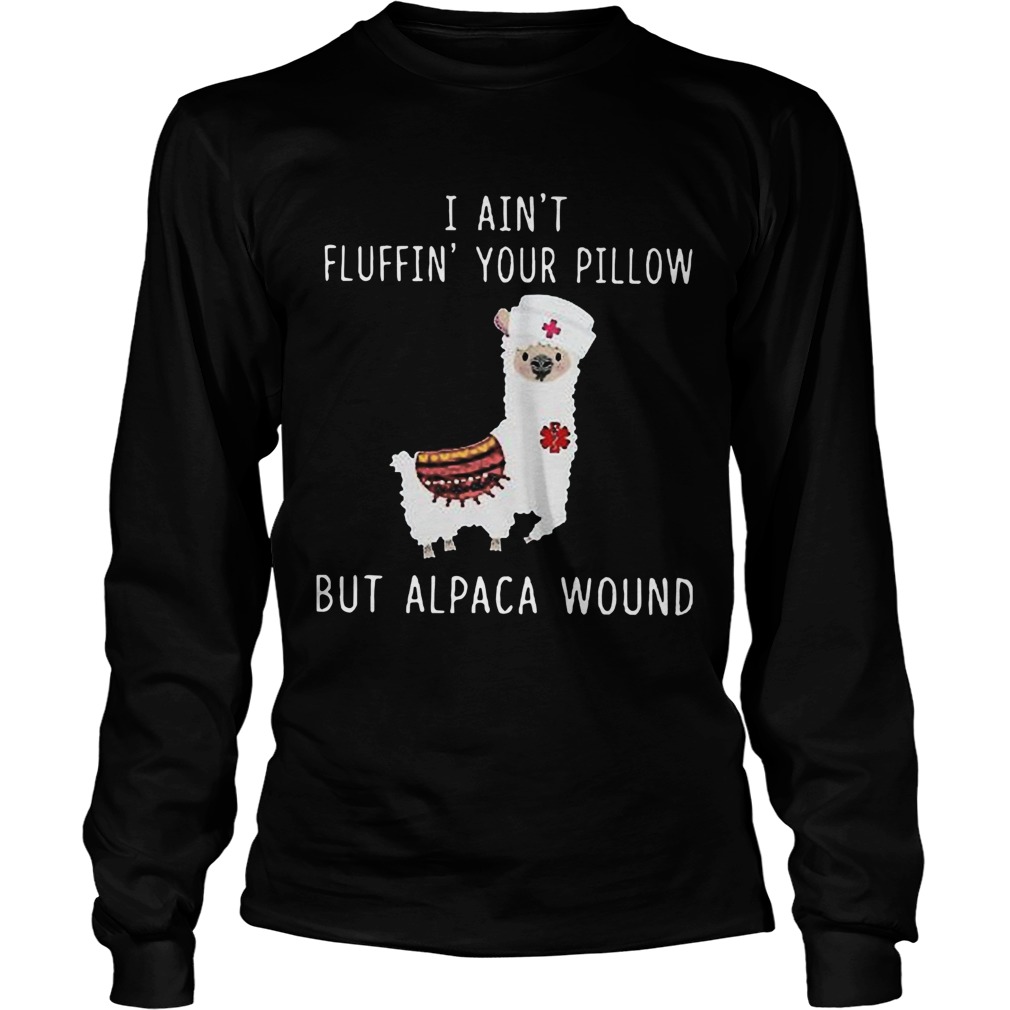 I Aint Fluffin Your Pillow But Alpaca Wound LongSleeve