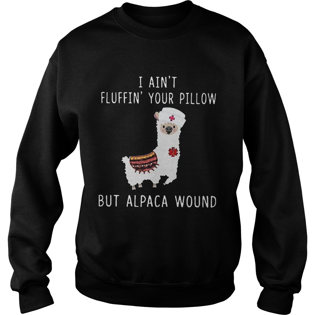 I Aint Fluffin Your Pillow But Alpaca Wound Sweatshirt