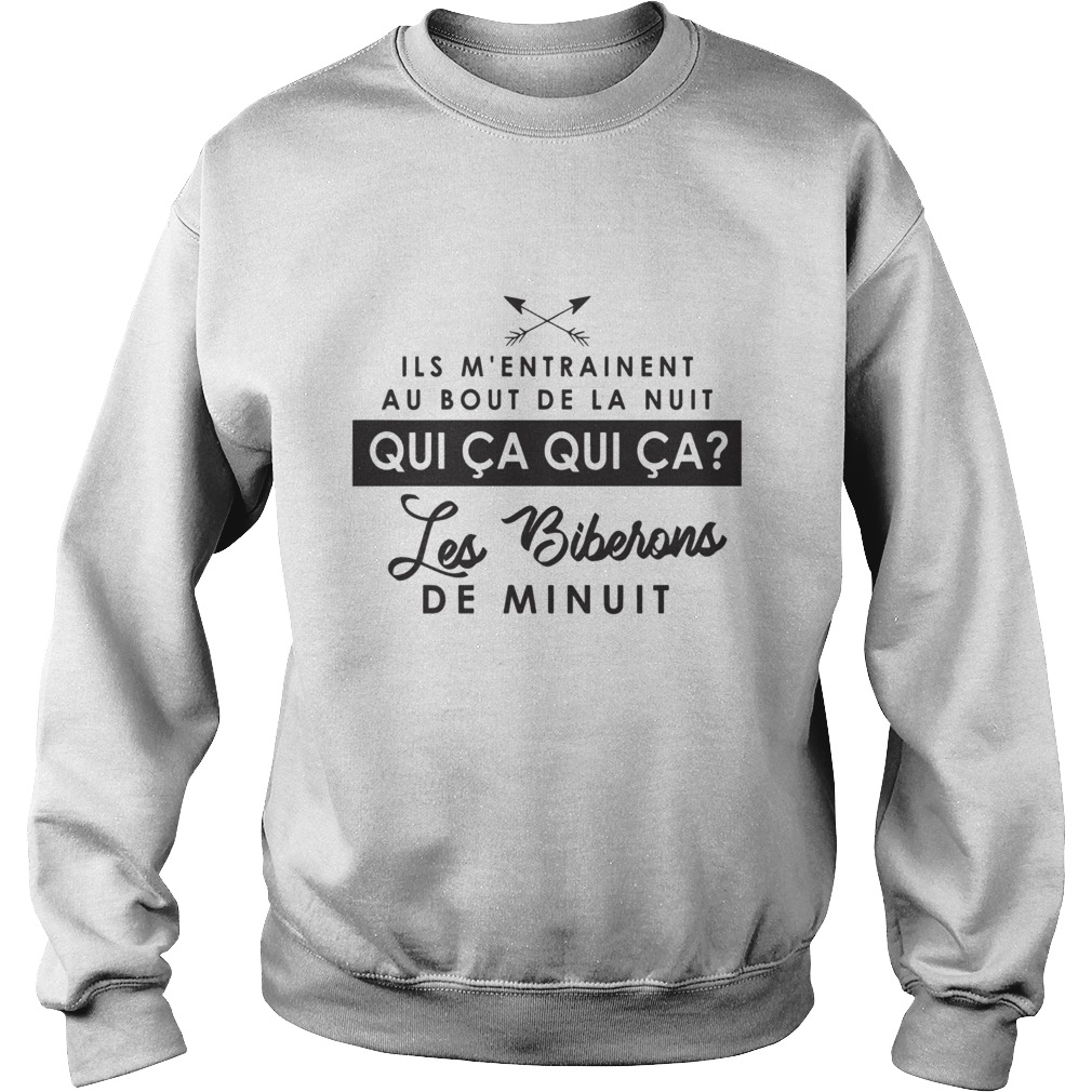 Ils Mentrainent Au Bout De La Nuit Qui a Qui a Les Biberons De Minuit Sweatshirt