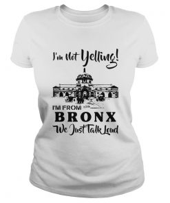 Im not yelling Im from Brox we just talk loud  Classic Ladies