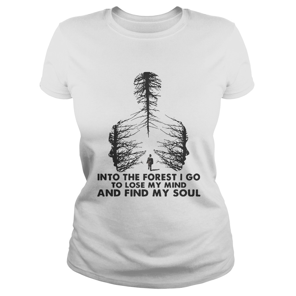 Into The Forest I Go To Lose My Mind And Find My Soul Classic Ladies