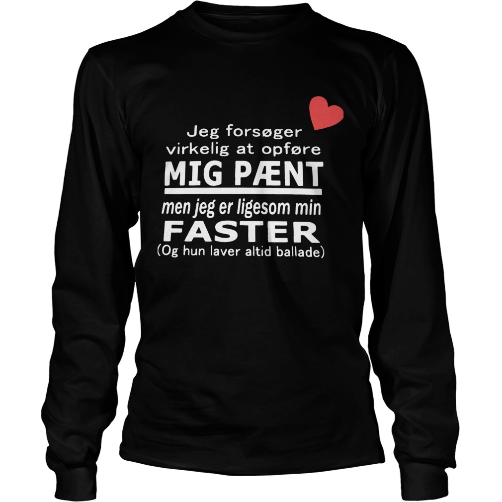 Jeg Forsger Virkelig At Opfre Mig Pnt Ligesom Min Faster LongSleeve