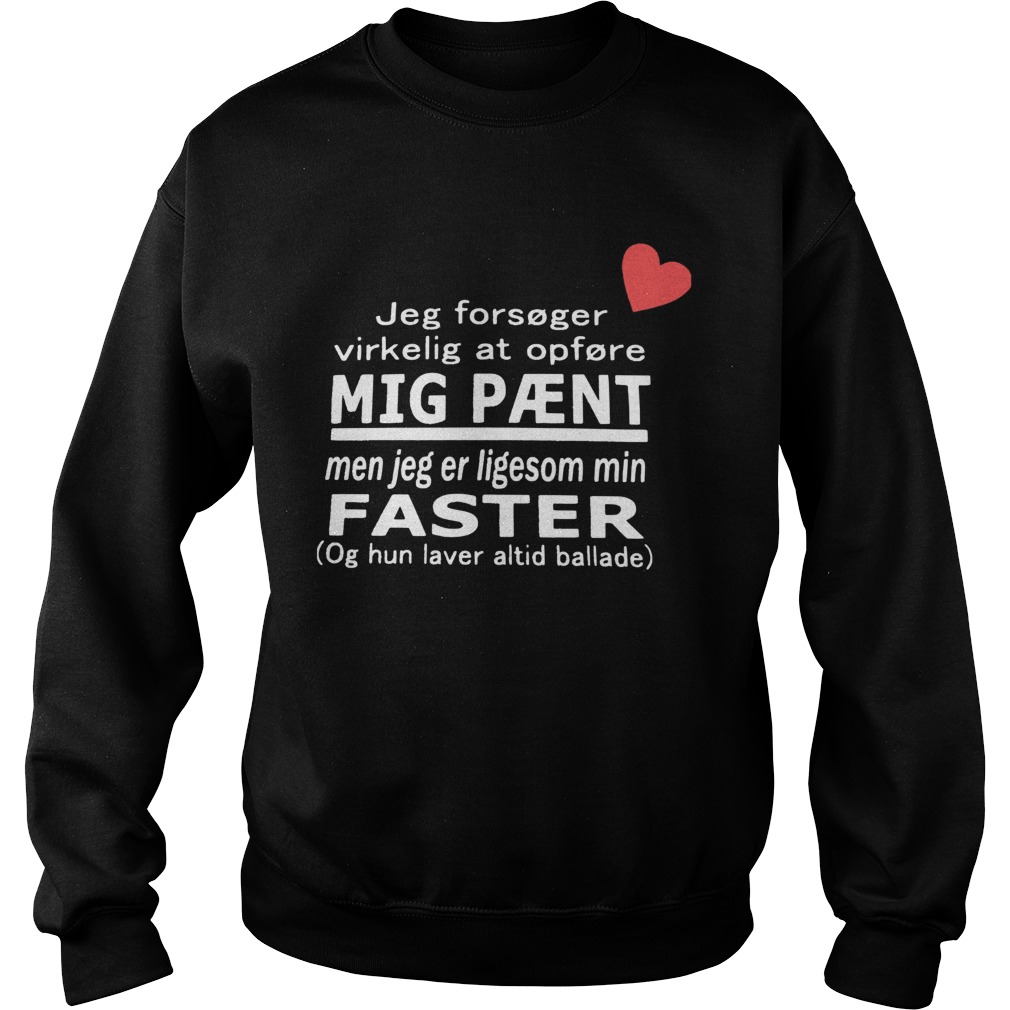 Jeg Forsger Virkelig At Opfre Mig Pnt Ligesom Min Faster Sweatshirt