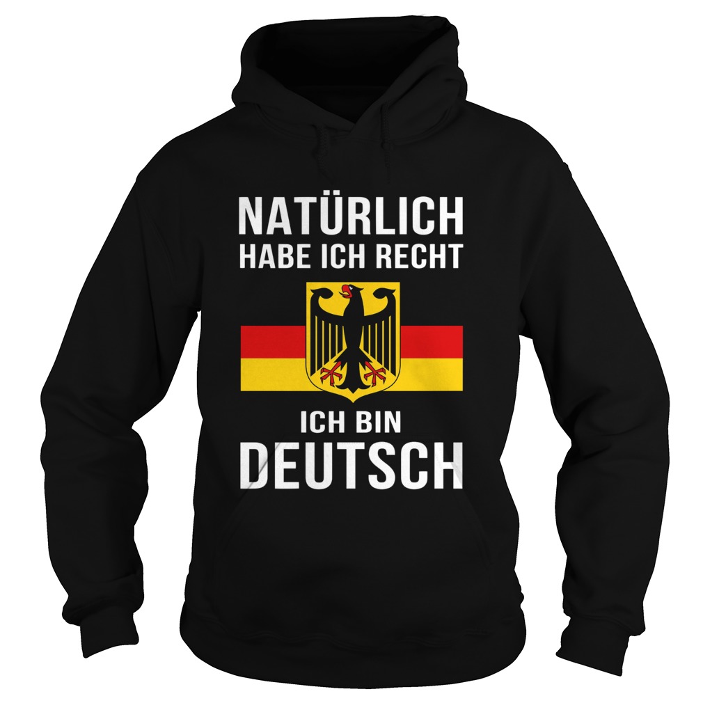 Natrlich Habe Ich Recht Ich Bin Deutsch Hoodie